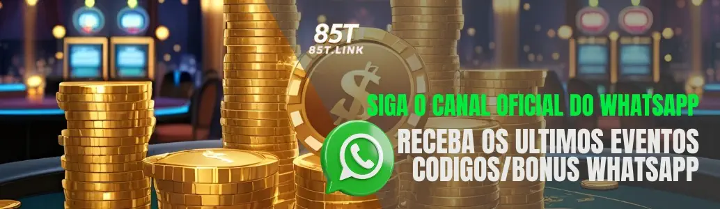 85T cassino canal oficial WhatsApp promoções